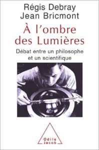 Couverture du livre à l'ombre des lumières de Régis Debray et Jean Bricmont